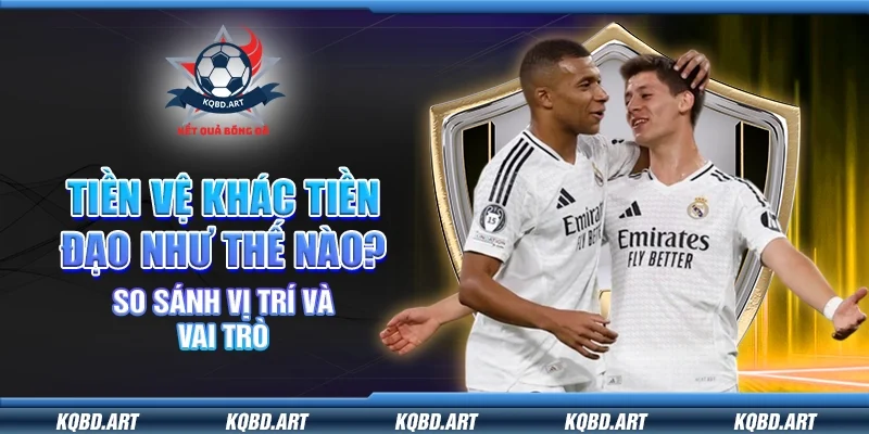 Tiền vệ khác tiền đạo như thế nào? So sánh vị trí và vai trò